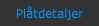 Pltdetaljer