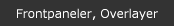 Frontpaneler, Overlayer