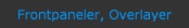 Frontpaneler, Overlayer